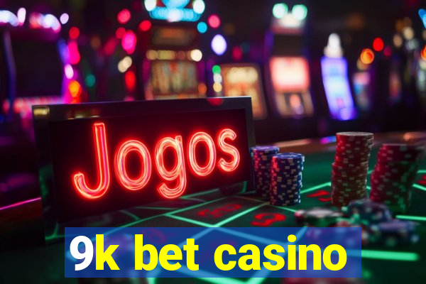 9k bet casino