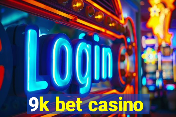 9k bet casino