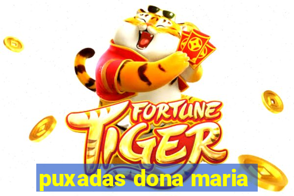 puxadas dona maria