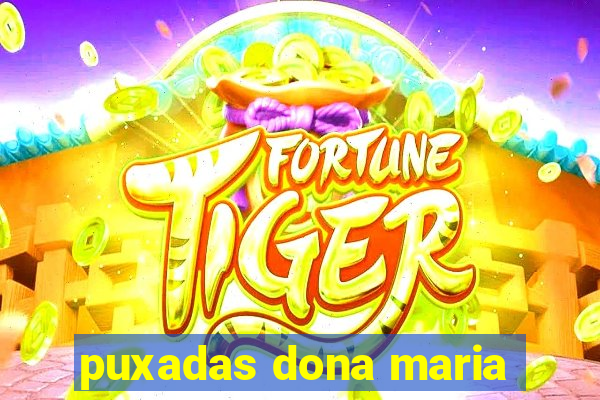 puxadas dona maria