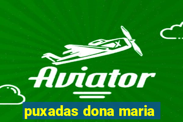 puxadas dona maria