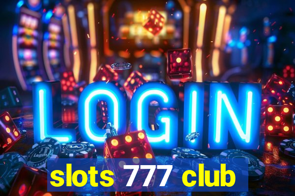 slots 777 club