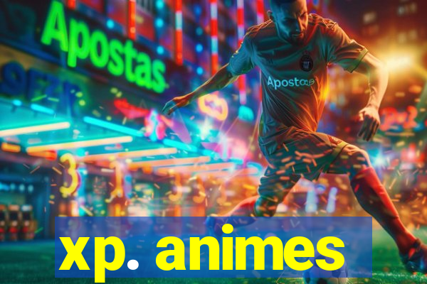 xp. animes