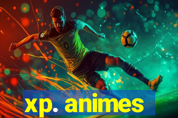 xp. animes