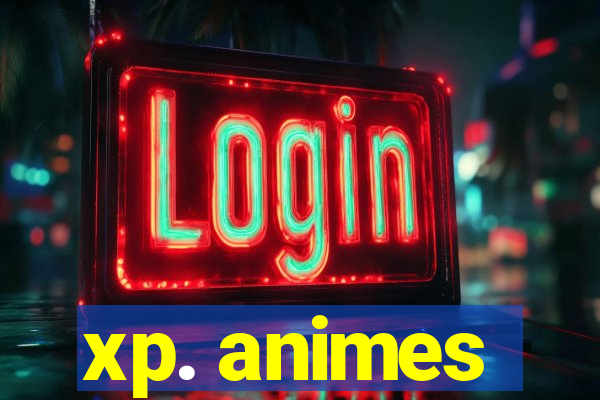 xp. animes