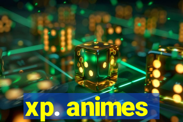 xp. animes