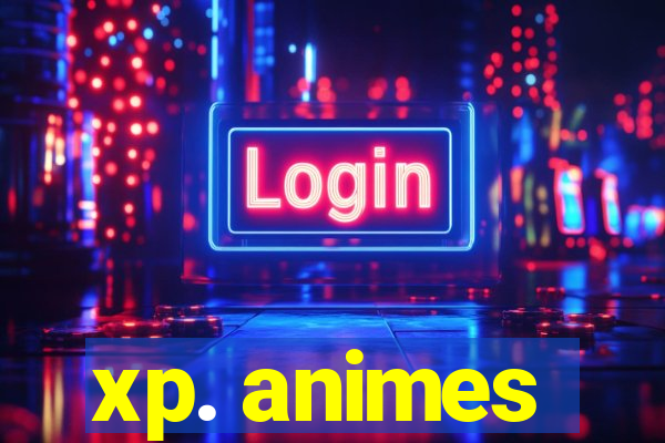 xp. animes