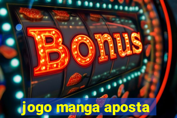 jogo manga aposta