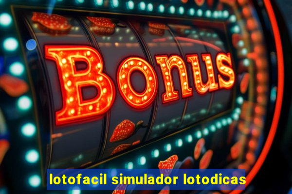 lotofacil simulador lotodicas