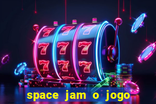 space jam o jogo do século torrent