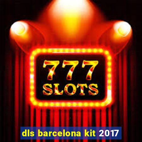 dls barcelona kit 2017