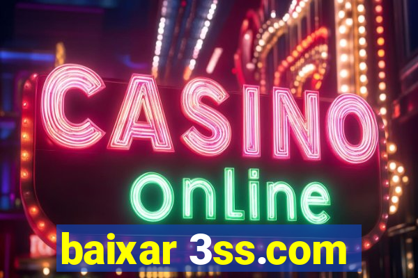 baixar 3ss.com