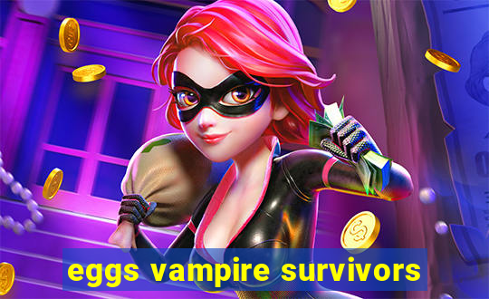 eggs vampire survivors