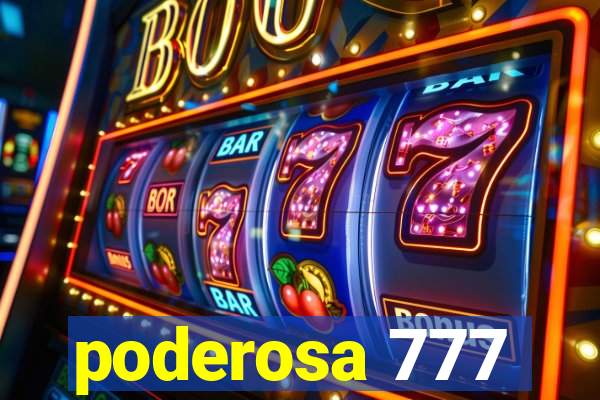 poderosa 777