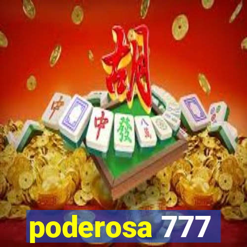 poderosa 777