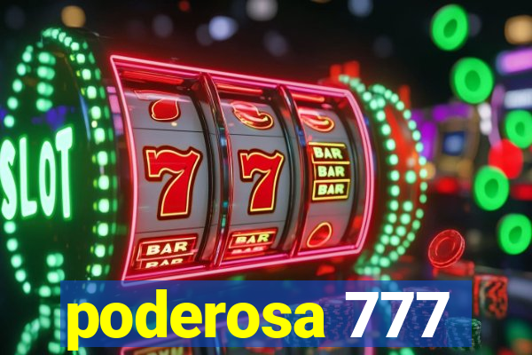 poderosa 777