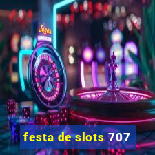 festa de slots 707