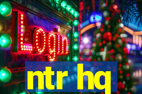 ntr hq