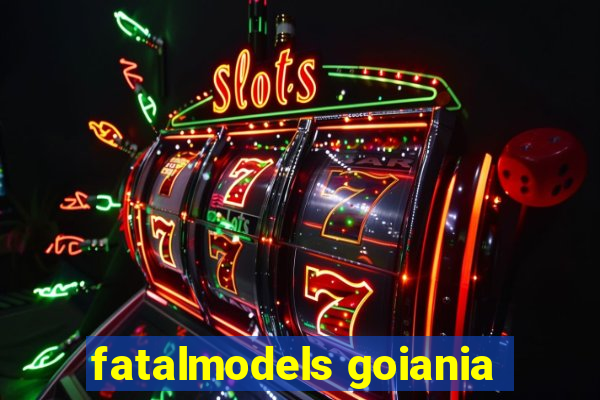 fatalmodels goiania