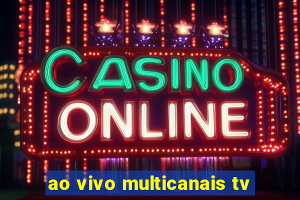 ao vivo multicanais tv