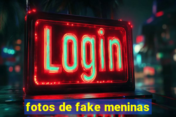 fotos de fake meninas