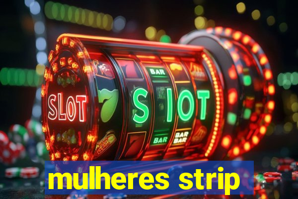 mulheres strip