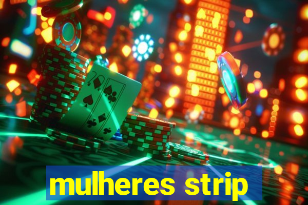 mulheres strip