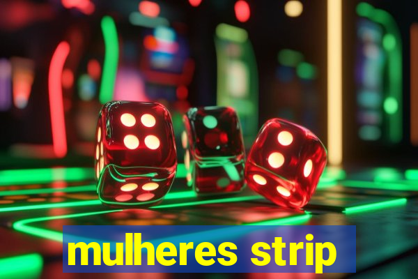 mulheres strip