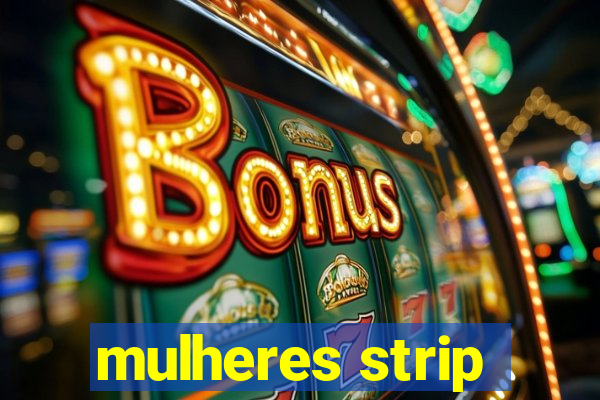 mulheres strip