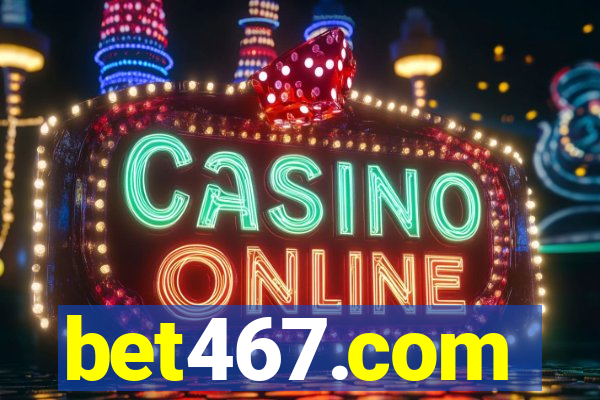 bet467.com