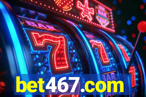 bet467.com