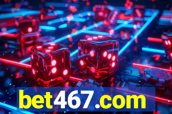 bet467.com