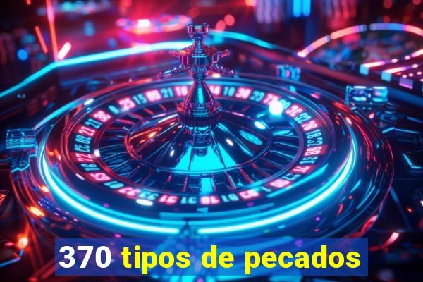 370 tipos de pecados