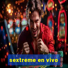 sextreme en vivo