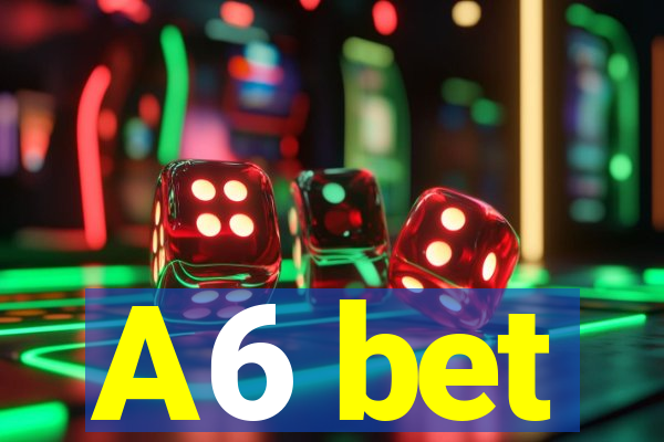 A6 bet