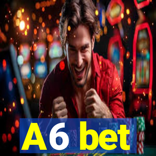 A6 bet