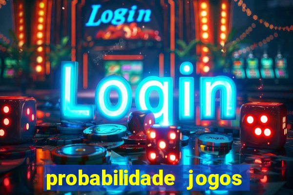 probabilidade jogos de futebol