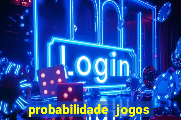 probabilidade jogos de futebol