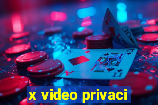 x video privaci