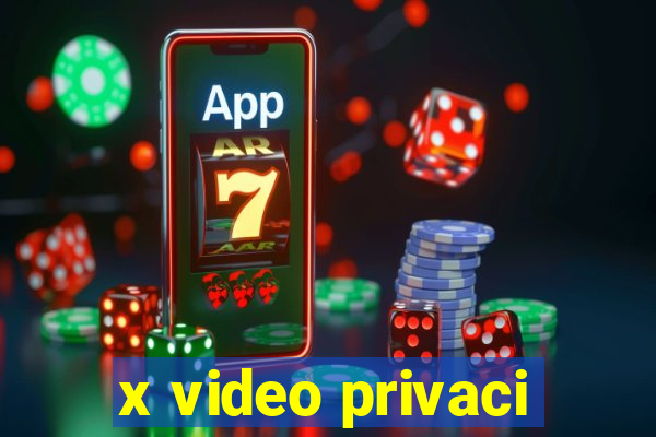 x video privaci