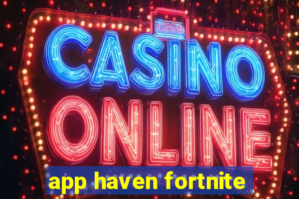 app haven fortnite