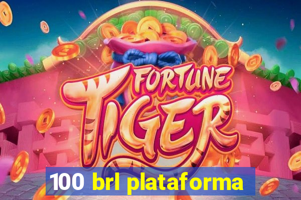 100 brl plataforma