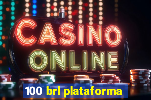 100 brl plataforma