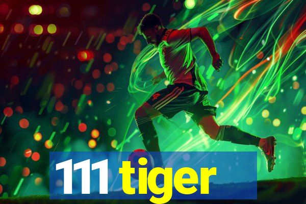 111 tiger