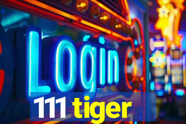 111 tiger