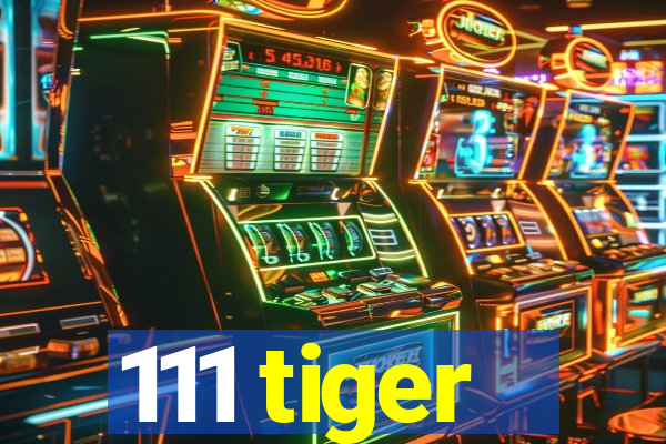 111 tiger