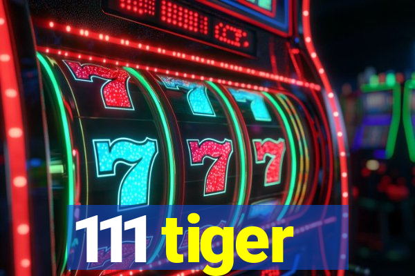 111 tiger