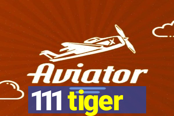 111 tiger