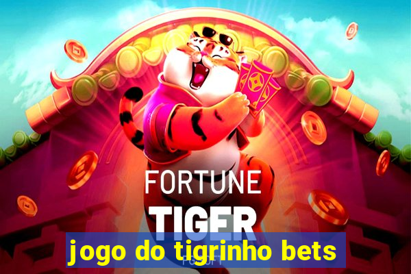 jogo do tigrinho bets