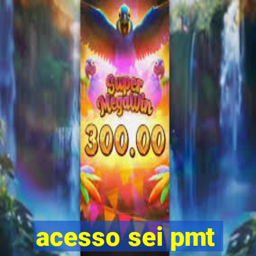 acesso sei pmt